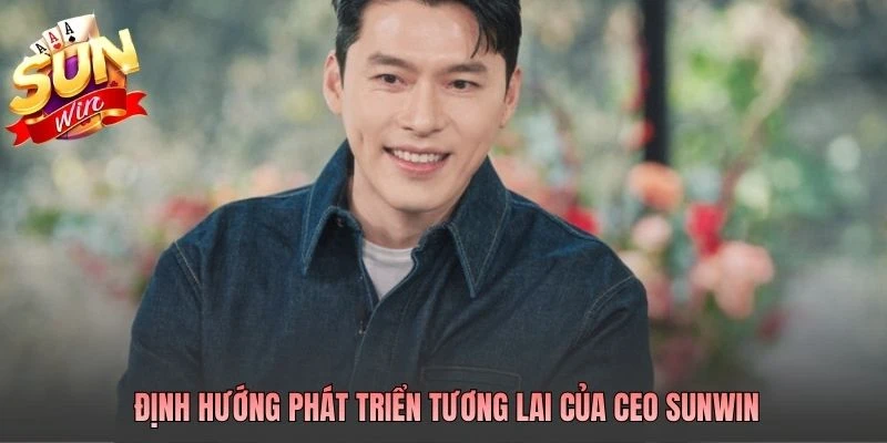 CEO Nguyễn Hoàng Nam - Hành Trình Khởi Nghiệp Từ Con Số 0 6 Định hướng phát triển tương lai của CEO SUNWIN