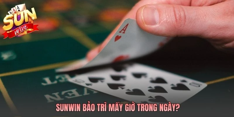 Thủ thuật tắt mở hiệu ứng nhạc nền Sunwin 7 SUNWIN bảo trì mấy giờ trong ngày?